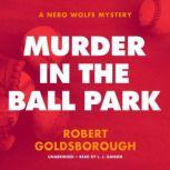 Murder in the Ball Park A Nero Wolfe Mystery, Robert Goldsborough