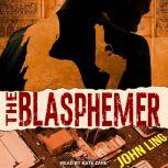 The Blasphemer A Raines and Shaw Thriller, John Ling