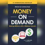 Money on Demand Making Millions with a Webinar Launch, Steven Essa; Corinna Essa