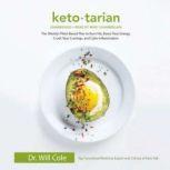 Ketotarian The (Mostly) Plant-Based Plan to Burn Fat, Boost Your Energy, Crush Your Cravings, and Calm Inflammation, Dr. Will Cole