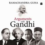 Arguments with Gandhi, Ramachandra Guha