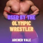Used by the Olympic Wrestler Gay Goo..., Archer Vale