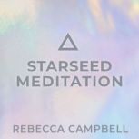 Starseed Meditation, Rebecca Campbell
