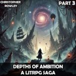 Depths of Ambition  A LitRPG Saga Pa..., Christopher Rowley