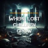 Where Lost Children Grow, Zhalyndia Michae WatsonBurks