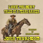 Luke Tolbert  Tales of a Texas Range..., John Thurmond