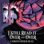 I still read it over and over, Christopher Ruiz