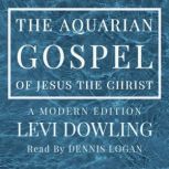 The Aquarian Gospel of Jesus the Chri..., Levi Dowling