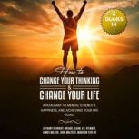 How to Change Your Thinking  Change ..., Anthony B Knight
