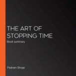 The Art of Stopping Time, Pedram Shojai