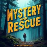 Mystery and Rescue Unraveling the Di..., Elias Thornbridge
