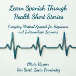 Learn Spanish Through Health Short St..., Olivia Harper