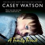 A Family Friend, Casey Watson