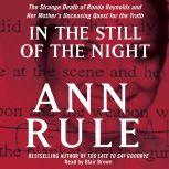 In the Still of the Night The Strange Death of Ronda Reynolds and Her Mother's Unceasing Quest for the Truth, Ann Rule