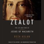 Zealot The Life and Times of Jesus of Nazareth, Reza Aslan