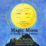 Magic Moon A Young Boys Journey Vo..., Shirley Moulton