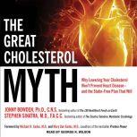 The Great Cholesterol Myth Why Lowering Your Cholesterol Won't Prevent Heart Disease---and the Statin-Free Plan That Will, PhD Bowden