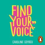 Find Your Voice, Caroline Goyder