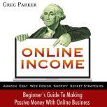 Online Income Beginners Guide To Ma..., Greg Parker