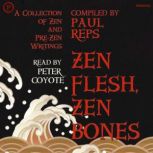 Zen Flesh, Zen Bones A Collection of Zen and Pre-Zen Writings, Paul Reps