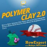 Polymer Clay 2.0, HowExpert