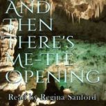 And Then Theres Me The Opening, Regina Sanford