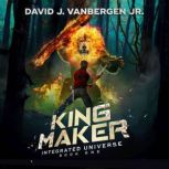 King Maker, David J. VanBergen, Jr.