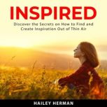 Inspired Discover the Secrets on How..., Hailey Herman