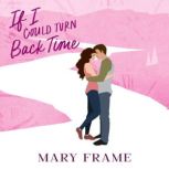 If I Could Turn Back Time, Mary Frame