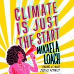 Climate Is Just the Start, Mikaela Loach