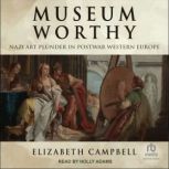 Museum Worthy, Elizabeth Campbell