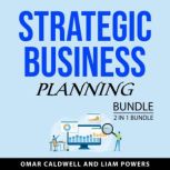 Strategic Business Planning Bundle, 2..., Omar Caldwell