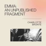 Emma an Unpublished Fragment, Charlotte Bronte