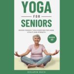 Yoga for Seniors Senior friendly yog..., Benjamin Drath