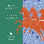 The King Must Die, Mary Renault