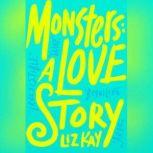 Monsters A Love Story, Liz Kay