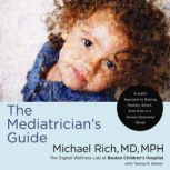 The Mediatricians Guide, Michael Rich, MD, MPH