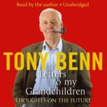 Letters To My Grandchildren, Tony Benn