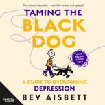 Taming The Black Dog Revised Edition, Bev Aisbett