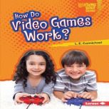 How Do Video Games Work?, L. E. Carmichael