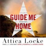 Guide Me Home, Attica Locke