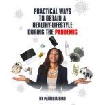 Practical Ways to Obtain a Healthy Lifestyle During the Pandemic, Patricia Bird