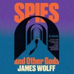 Spies and Other Gods, James Wolff