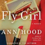 Fly Girl A Memoir, Ann Hood