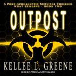 Outpost A Post-Apocalyptic Survival Thriller, Kellee L. Greene