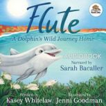 Flute A Dolphins Wild Journey Home, Kasey Whitelaw