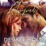 Retrograde, Desiree Holt