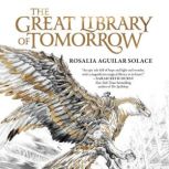 The Great Library of Tomorrow, Rosalia Aguilar Solace