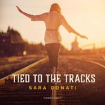 Tied to the Tracks, Sara Donati
