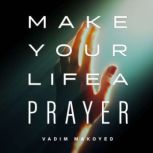 Make Your Life a Prayer, Vadim Makoyed